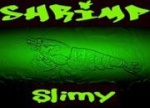 Shrimp Slimy