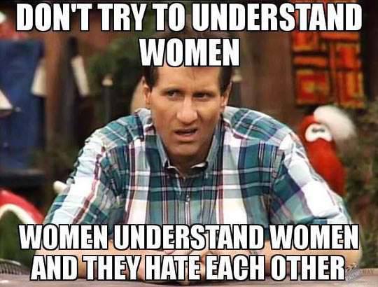 Verdades como puños que nos da cosa decir - Página 2 Women%2Bunderstand%2Bwomen%2Band%2Bthey%2Bhate%2Beach%2Bother%2Bdr%2Bheckle%2Bfunny%2Bwtf%2Bmarried%2Bwith%2Bchildren%2Bmemes