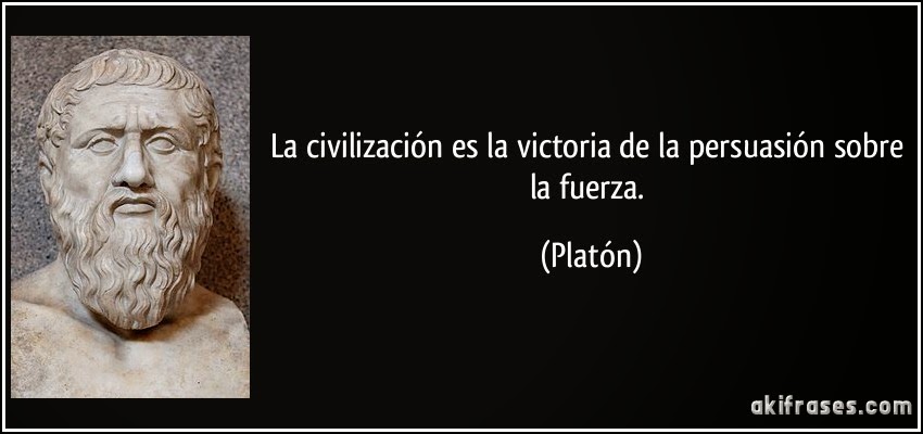 Pensamientos Frase-la-civilizacion-es-la-victoria-de-la-persuasion-sobre-la-fuerza-platon-139169