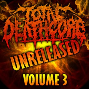 VA. Total Deathcore Volume # 3 Compilation ( Unreleased ) 2012 1564