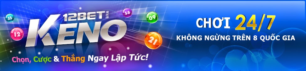 Kiếm tiền trực tuyến 12bet nên chọn KM Siêu thử thách KENO