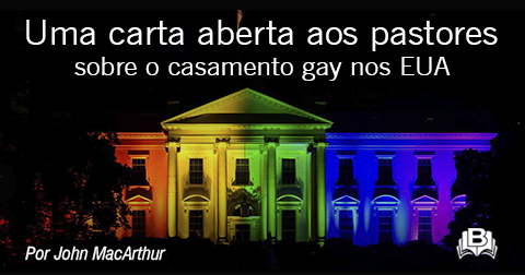 Uma carta aberta aos pastores - sobre o casamento gay nos EUA Cartaabertaaospastores_casamentogayeua_480x252px