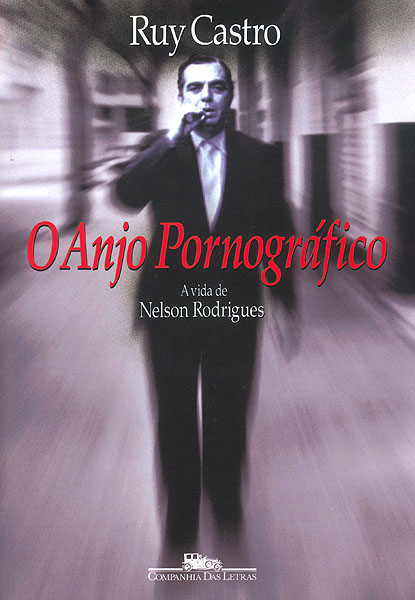 Nelson Rodrigues O_anjo_pornografico_-_Ruy_Castro