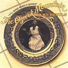 Descubrele un disco al foro - Página 7 Ozark%2BMountain%2BDaredevils%2B-%2BIt%27ll%2BShine%2BWhen%2BIt%2BShines