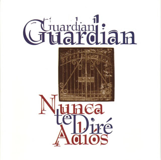 Guardian - Nunca te Dire Adios calidad de audio 320kbps Portada