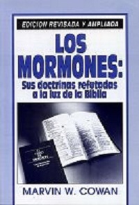 Los Mormones: Sus Doctrinas Refutadas a la Luz de la Biblia - Marvin W. Cowan Mormones