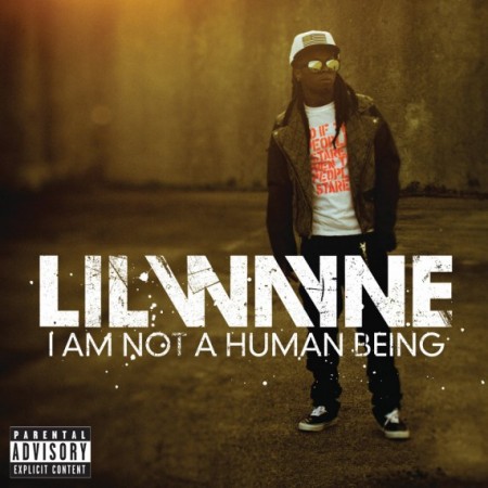 I'm Not A Human Being, Lil Wayne (2010) Lil-Wayne-I-Am-Not-A-Human-Being-450x450