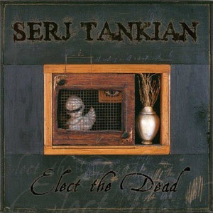 Qu'écoutez-vous, en ce moment précis ? Serj_Tankian_-_Elect_the_Dead
