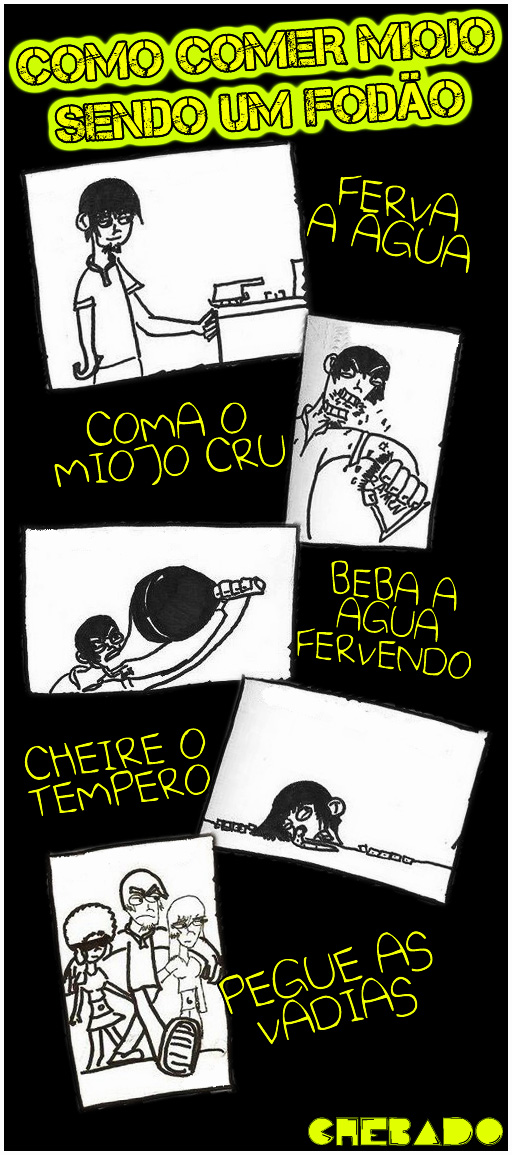 Coma miojo sendo um fodão se conseguir fazer isso você é realmente MACHO. Miojo-fodao