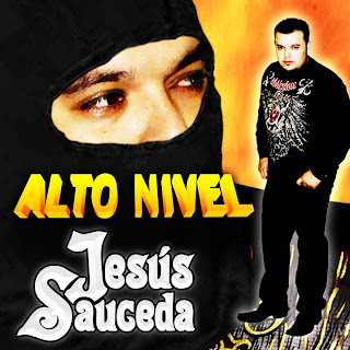 Jesus Sauceda - Alto Nivel - Disco Oficial 2010 74420_172365002775334_100000055067887_604203_7432939_n