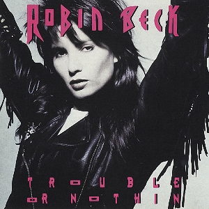 [80's] Robin Beck - Tears In The Rain (1989) Robin%20Beck%20-%20Trouble%20Or%20Nothin%27