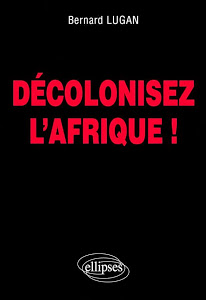 Bernard LUGAN: ses ouvrages sur l'Afrique D%25C3%25A9colonisez%2Bl%2527Afrique%2B1