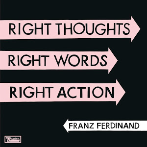 Franz Ferdinand: "Right Thoughts, Right Words, Right Action" (2013) Ff2013