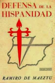 Conceptos e ideales de la HISPANIDAD DEFENSA%2BDE%2BLA%2BHISPANIDAD%2C%2BPOR%2BRAMIRO%2BDE%2BMAEZTU