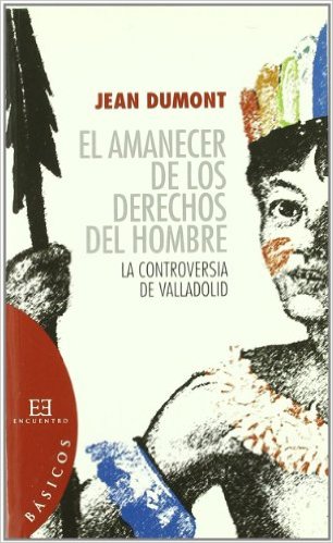 Controversia de Valladolid: el primer debate sobre Derechos Humanos El%2Bamanecer%2Bde%2Blos%2Bderechos%2Bdel%2Bhombre.%2BLa%2Bcontroversia%2Bde%2BValladolid