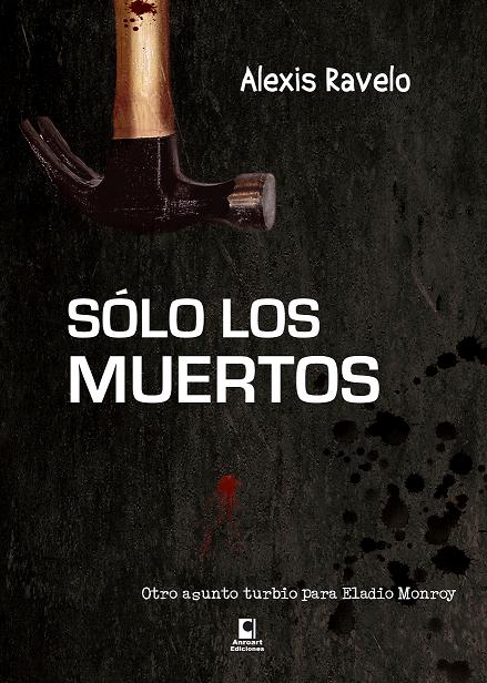 Solo los muertos. Alexis Ravelo. Solo_los_muertos_