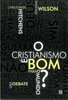 Resenha: "O Cristianismo é bom para o mundo?" (Douglas Wilson e Christopher Hitchens) Image201003190612421