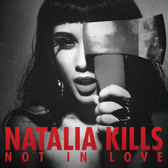 Survivor >> Natalia Kills - "Perfectionist" ("MIRRORS") - Página 3 Natalia%2BKills%2B-%2BNot%2BIn%2BLove%2BLyrics