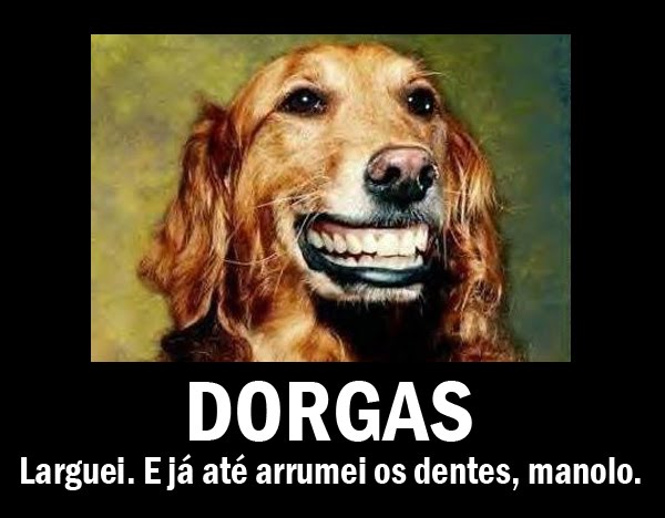 Alguém já? Dorgas-Manolo