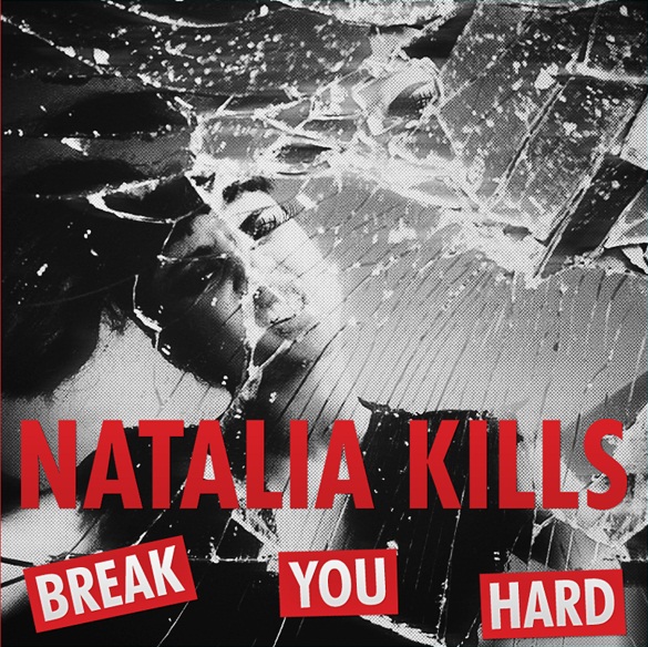 Survivor >> Natalia Kills - "Perfectionist" ("MIRRORS") - Página 4 Natalia%2BKills%2B-%2BBreak%2BYou%2BHard%2BLyrics