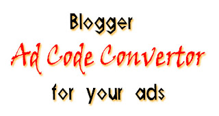 பிளாக்கரில் விளம்பரங்கள் வைக்க சூப்பர் ட்ரிக்... Blogger-adcode-convertor-for-your-ads