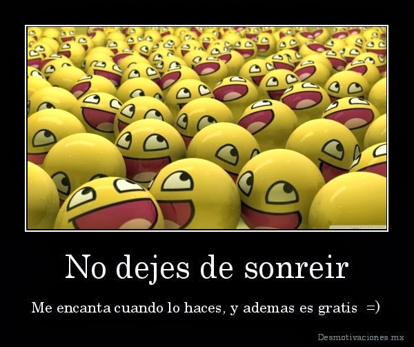 Hoy dedico una sonrisa, ....... - Página 36 Desmotivaciones_mx_No-dejes-de-sonreir-Me-encanta-cuando-lo-haces-y-ademas-es-gratis-_13478394543