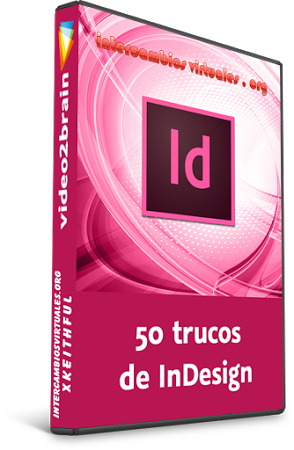 VIDE02BRAIN: 50 Tips InDesign Case.50.Indesign