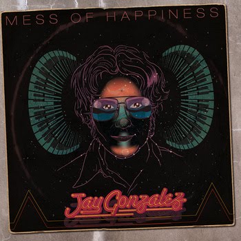  Jay Gonzalez - Mess Of Happines Jay%2Bgonzalez