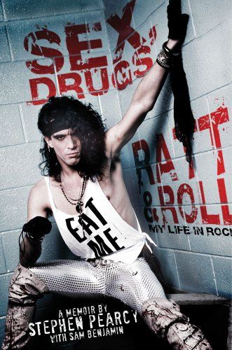 Stepehn Pearcy: Sex, Drugs, Ratt & Roll My Life In Rock (2013) Ratt