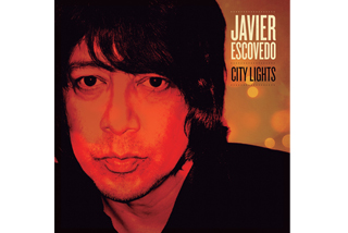 Javier Escovedo – “City Lights” Folc Records, 2013 Escovedo