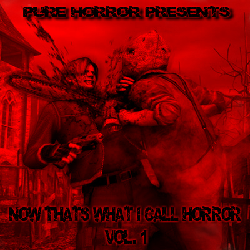 Now That's What I Call Horror Vol 1 PureHorrorPresentsnowthatswhaticall