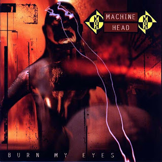 ¿Qué Estás Escuchando? - Página 13 Machine_Head_-_Burn_My_Eyes_-_front