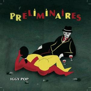 En ce moment, j'écoute - Page 18 Iggy-Pop-Preliminaires