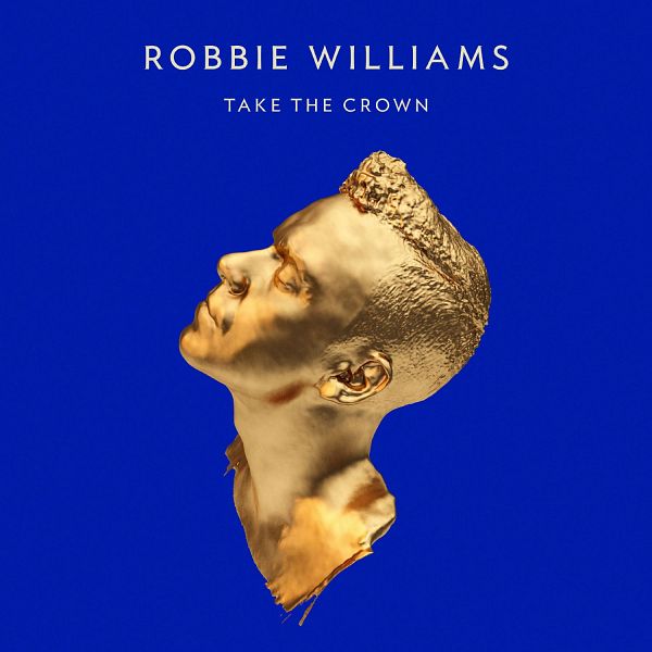 ROBBIE WILLIAMS – TAKE THE CROWN (LIMITED DELUXE EDITION)  RdTtB