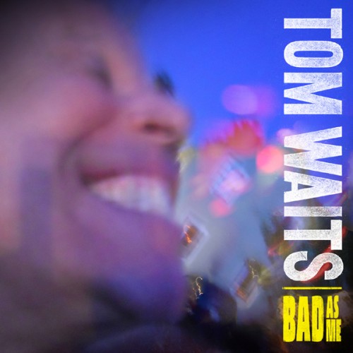 Danos tu disco - Página 3 Tom-waits-bad-as-me-500x500