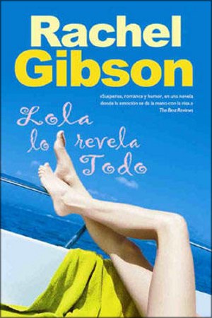 Lola lo revela todo - Rachel Gibson Gibson_Rachel_Lola_lo_revela_todo