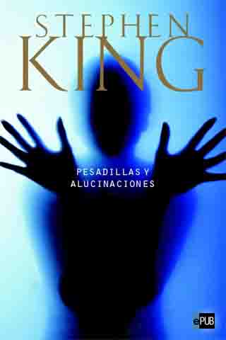 Pesadillas y alucinaciones de Stephen King – Stephen King Pesadillasyalucinacione%5B1%5D