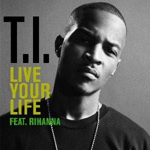 Single >> 'Live Your Life' ( T.I. feat. Rihanna) Live-Your-Life