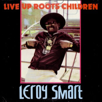 Leroy Smart - Live Up Roots Children (1984) LEROY