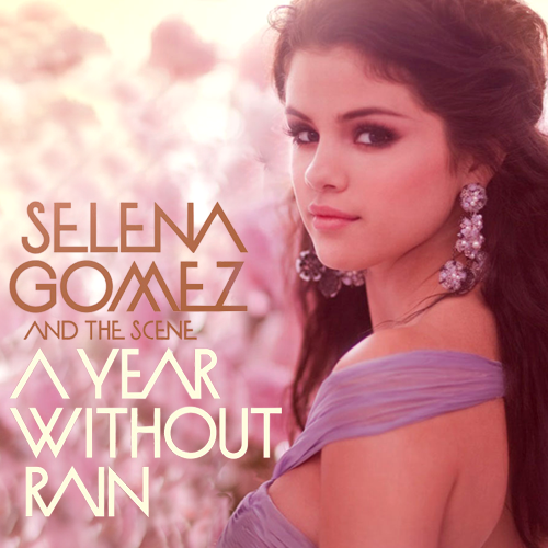 حصريا جميع ألبومات الجميله سيلينا جوميز  ExClusive Selena Gomez DiscoGraphy :: Only in Mediafire ::  Selena-Gomez-A-Year-Without-Rain-FanMade