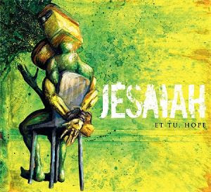 Jessaiah - Et Tu, Hope {Rock} Jesaiah