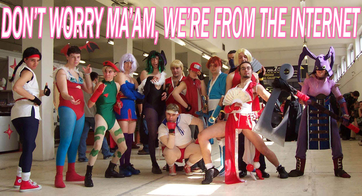 We need more random nonsense in here. Dont_worry_mam_were_from_the_internet_cosplay