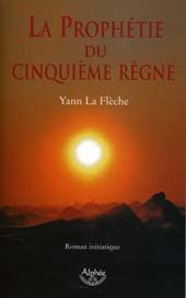 La prophétie du 5ème règne (Livre) La-proph-tie-du-Cinqui-me-R-gne---Yann-La-Fl-che