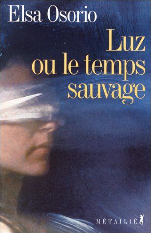 Luz ou le temps sauvage - Elsa Osario Luz-ou-le-temps-sauvage