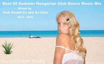 Best Of Summer Hungarian Club Dance Music Mix (Club Sound DJ Aka DJ Gla) 2014 December 28 Galahyjlh