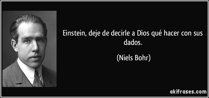 Noticia de hoy en La Vanguardia: Einstein erró?. ohmygoddddd noooooooooooooooooooooo pue seerrrr Frase-einstein-deje-de-decirle-a-dios-que-hacer-con-sus-dados-niels-bohr-103875