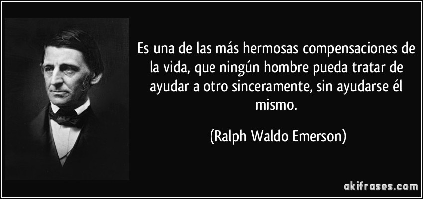 eneri - EL RINCON DE ENERI (3) - Página 12 Frase-es-una-de-las-mas-hermosas-compensaciones-de-la-vida-que-ningun-hombre-pueda-tratar-de-ayudar-a-ralph-waldo-emerson-172400