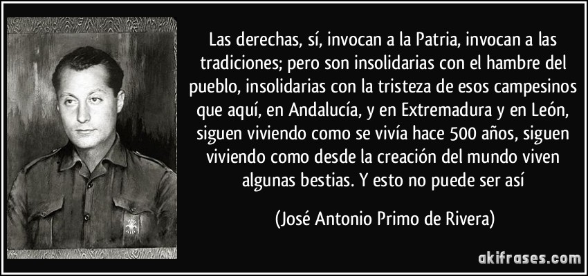 Citas históricas - Página 11 Frase-las-derechas-si-invocan-a-la-patria-invocan-a-las-tradiciones-pero-son-insolidarias-con-el-jose-antonio-primo-de-rivera-126714