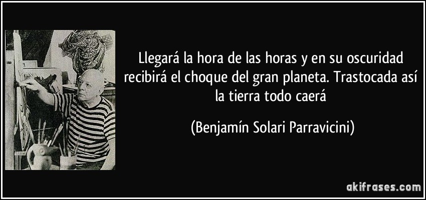 Nibiru: El Planeta X, ¿culpable de las extinciones masivas en la Tierra? Frase-llegara-la-hora-de-las-horas-y-en-su-oscuridad-recibira-el-choque-del-gran-planeta-trastocada-benjamin-solari-parravicini-130856