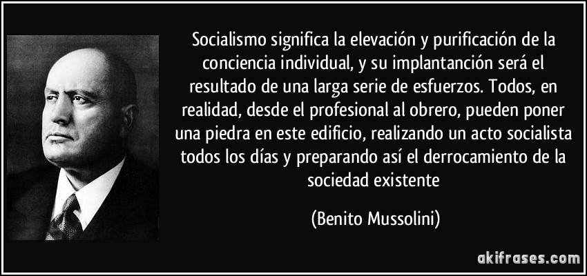 Crisis de inseguridad en Venezuela. (sálvese quien pueda) - Página 16 Frase-socialismo-significa-la-elevacion-y-purificacion-de-la-conciencia-individual-y-su-implantancion-benito-mussolini-123214